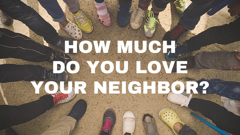 How Much Do You Love Your Neighbor? Image